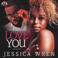 I Was Made to Love You - Jessica Wren - audiobook