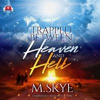 Trapped between Heaven and Hell - M. Skye - audiobook