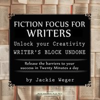 Fiction Focus for Writers - Jackie Weger - audiobook