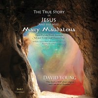 True Story of Jesus and His Wife Mary Magdalena - David Young - audiobook