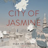City of Jasmine - Olga Grjasnowa - audiobook