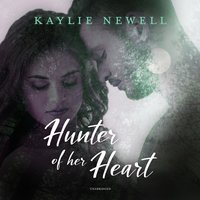 Hunter of Her Heart - Kaylie Newell - audiobook