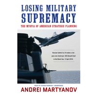 Losing Military Supremacy - Andrei Martyanov - audiobook