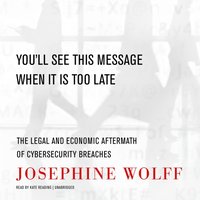 You'll See This Message When It Is Too Late - Josephine Wolff - audiobook