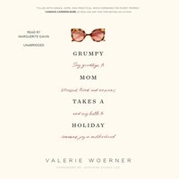 Grumpy Mom Takes a Holiday - Valerie Woerner - audiobook