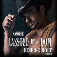 Lassoed by a Dom - Desiree Holt - audiobook