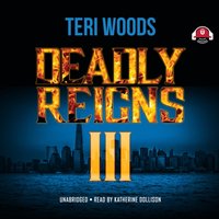 Deadly Reigns III - Teri Woods - audiobook