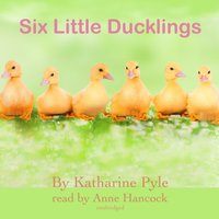 Six Little Ducklings - Katharine Pyle - audiobook