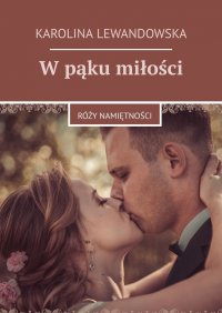 W pąku miłości - Karolina Lewandowska - ebook
