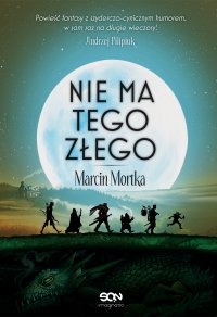 Nie ma tego Złego - Marcin Mortka - ebook