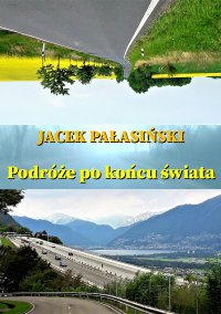 Podróże po końcu świata - Jacek Pałasiński - ebook