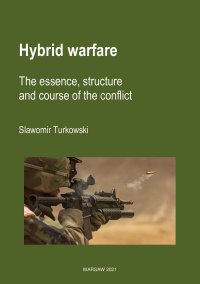 Hybrid warfare. The essence, structure and course of the conflict - Sławomir Turkowski - ebook