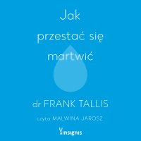 Jak przestać się martwić - Frank Tallis - audiobook
