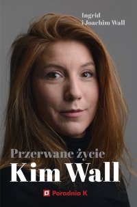 Przerwane życie Kim Wall - Joachim Wall - ebook