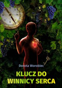 Klucz do winnicy serca - Dorota Worobiec - ebook