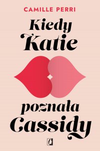 Kiedy Katie poznała Cassidy - Camille Perri - ebook