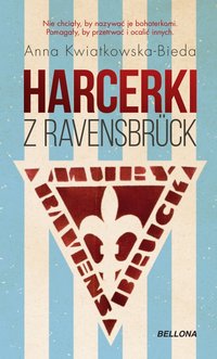 Harcerki z Ravensbruck - Anna Kwiatkowska-Bieda - ebook