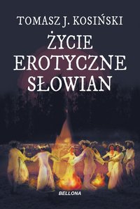 Życie erotyczne Słowian - Tomasz Kosiński - ebook