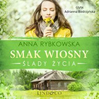 Smak wiosny. Ślady życia - Anna Rybkowska - audiobook