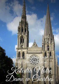Katedra Notre Dame w Chartres - Krzysztof Derda-Guizot - ebook