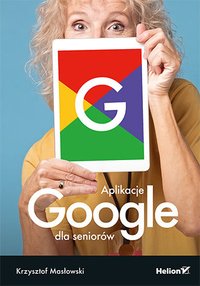 Aplikacje Google dla seniorów - Krzysztof Masłowski - ebook