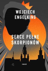 Serce pełne skorpionów - Wojciech Engelking - ebook