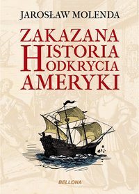 Zakazana historia odkrycia Ameryki - Jarosław Molenda - ebook
