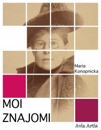 Moi znajomi - Maria Konopnicka - ebook