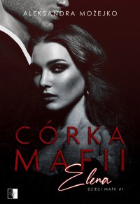 Córka mafii. Elena - Aleksandra Możejko - ebook