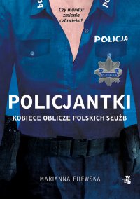 Policjantki. Kobiece oblicze polskich służb - Marianna Fijewska - ebook