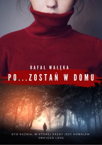 Pozostań w domu - Rafał Wałęka - ebook