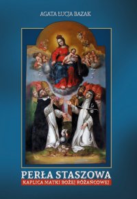 Perła Staszowa Kaplica Matki Bożej Różańcowej - Agata Łucja Bazak - ebook