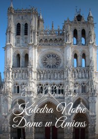 Katedra Notre Dame w Amiens - Krzysztof Derda-Guizot - ebook