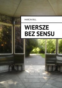 Wiersze bez sensu - Marcin Bill - ebook