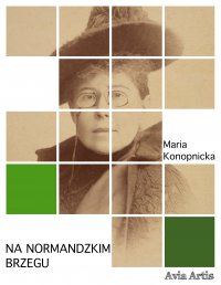 Na normandzkim brzegu - Maria Konopnicka - ebook