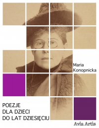 Poezje dla dzieci do lat dziesięciu - Maria Konopnicka - ebook