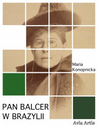 Pan Balcer w Brazylii - Maria Konopnicka - ebook