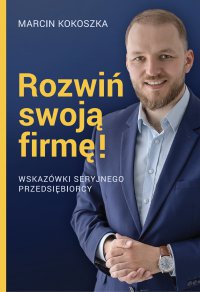 Rozwiń swoją firmę - Marcin Kokoszka - ebook