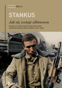 Jak się zostaje albinosem. Wojna w Afganistanie oczami sowieckiego żołnierza 1979–1981 - Zigmas Stankus - ebook