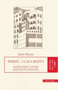 Wiersz… i cała reszta. Rozważania o poezji i krytyce po 1989 roku - Jakub Skurtys - ebook