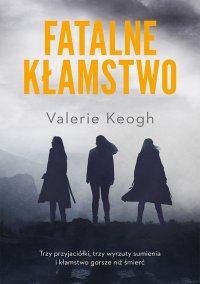 Fatalne kłamstwo - Valerie Keogh - ebook