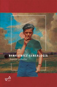 Rymkiewicz. Genealogia - Joanna Lichocka - ebook