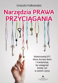 Narzędzia Prawa Przyciągania. - Urszula Falkowska - ebook
