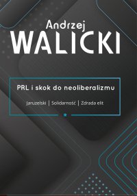 PRL i skok do neoliberalizmu - Andrzej Walicki - ebook
