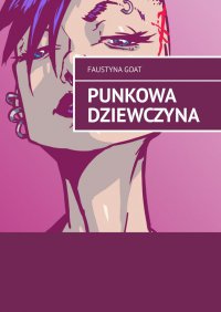 Punkowa dziewczyna - Kozłowska Justyna - ebook
