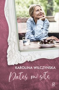 Dałeś mi siłę - Karolina Wilczyńska - ebook