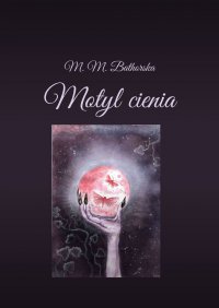 Motyl cienia - M. M. Bathorska - ebook