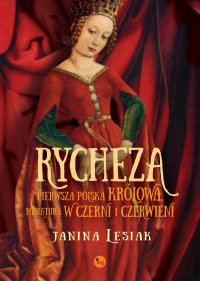 Rycheza, pierwsza polska królowa. Miniatura w czerni i czerwieni - Janina Lesiak - ebook