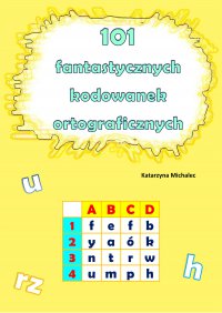 101 fantastycznych kodowanek ortograficznych - Katarzyna Michalec - ebook