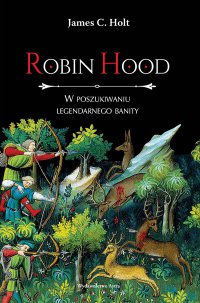 Robin Hood. W poszukiwaniu legendarnego banity - J.C. Holt - ebook
